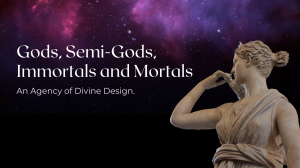 Gods, Semi-Gods, Immortals and Mortals