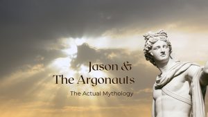 Jason & The Argonauts – The Actual Mythology