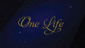 One Life –  A Light for All: PARTS 1 & 2